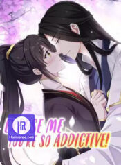 You’re Addictive!